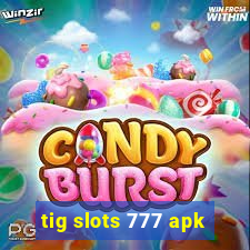 tig slots 777 apk